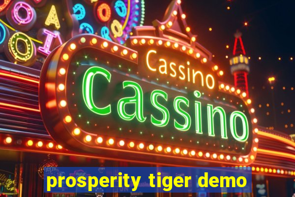 prosperity tiger demo